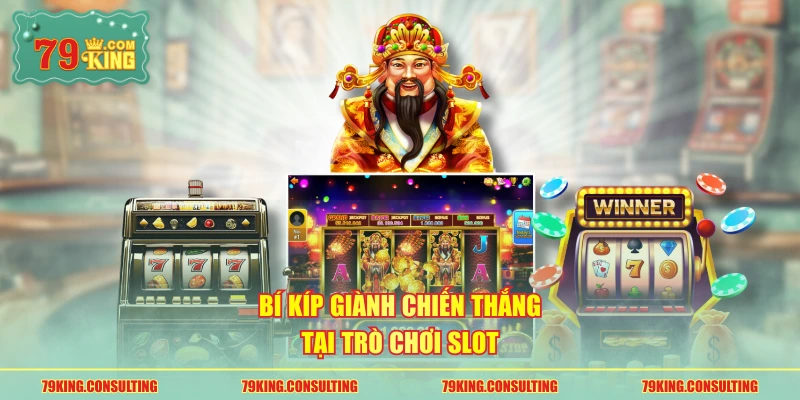 Bí kíp giành chiến thắng tại trò chơi slot