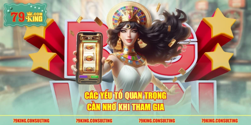 Các yếu tố quan trọng cần nhớ khi tham gia