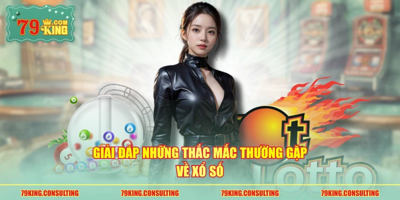 Giải đáp những thắc mắc thường gặp về xổ số