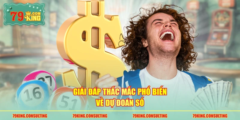 Giải đáp thắc mắc phổ biến về dự đoán số