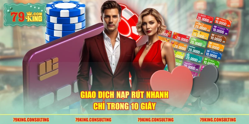 Giao dịch nạp rút nhanh chỉ trong 10 giây