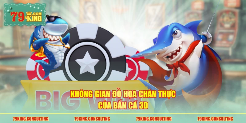 Không gian đồ họa chân thực của bắn cá 3D